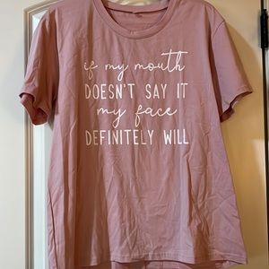 Women’s XL If My Mouth Doesn’t Say It, My Face Definitely Will shirt